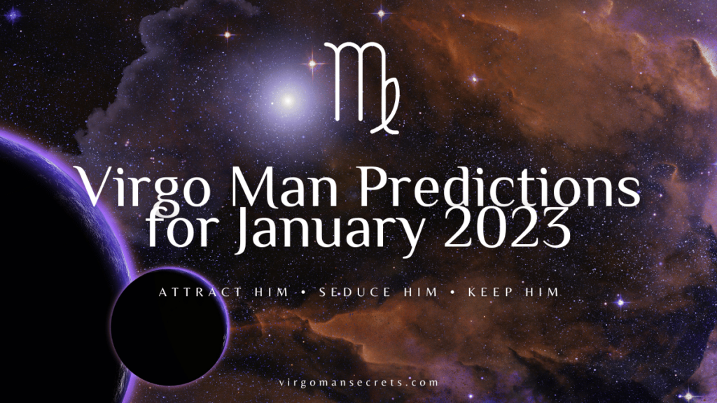 Virgo Man Predictions For January 2023