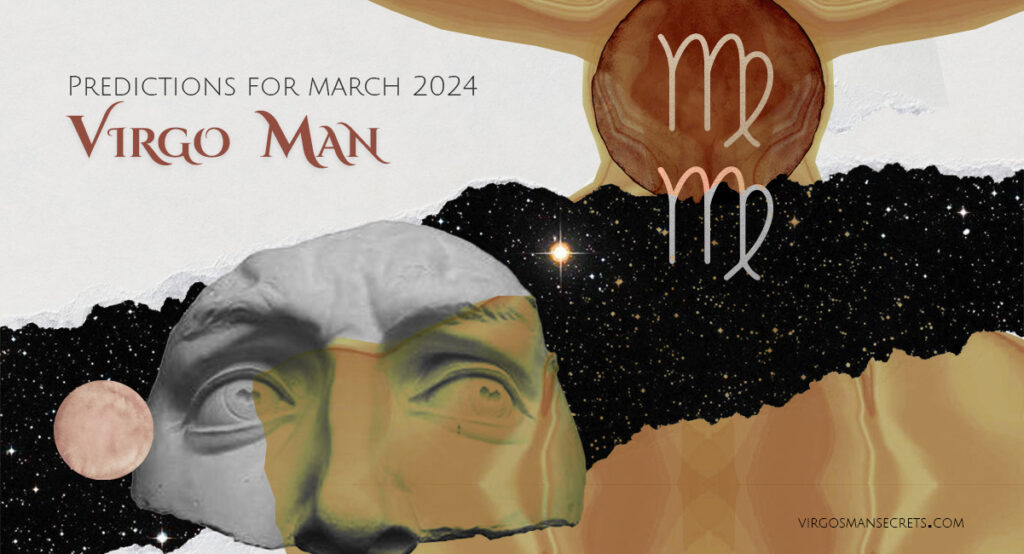 Virgo Man March 2024 Horoscope